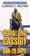 Hopalong Cassidy and Bar-20 Days: Two Complete Hopalong Cassidy Novels