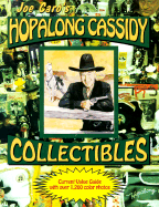 Hopalong Cassidy Collectibles: With Condition Scale and Current Values - Caro, Joseph J