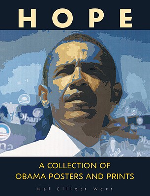 Hope: A Collection of Obama Posters and Prints - Noland, Ray (Foreword by), and Wert, Hal