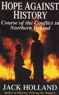 Hope Against History: The Course of the Conflict in Northern Ireland