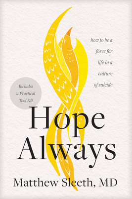 Hope Always: How to Be a Force for Life in a Culture of Suicide - Sleeth, Matthew
