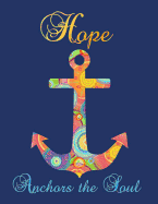 Hope Anchors the Soul: Anchor Notebook (Composition Book Journal Diary), Medium College-Ruled Notebook, 120-Page, Lined, 6 X 9 in