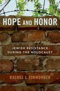 Hope and Honor: Jewish Resistance During the Holocaust