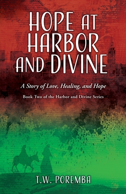 Hope at Harbor and Divine: A Story of Love, Healing, and Hope - Poremba, T W, and Poremba, Cathleen Lewis (Editor), and Stoddard, Everett (Editor)