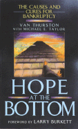 Hope at the Bottom: The Causes and Cures for Bankruptcy - Thurston, Van, and Taylor, Michael E