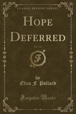 Hope Deferred, Vol. 3 of 3 (Classic Reprint) - Pollard, Eliza F