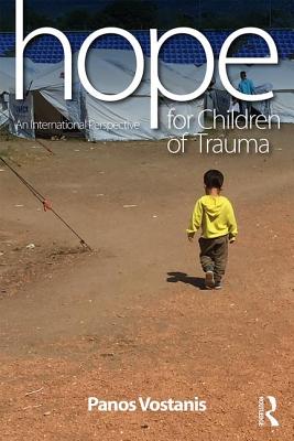 Hope for Children of Trauma: An international perspective - Vostanis, Panos