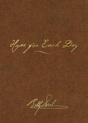 Hope for Each Day Signature Edition: Words of Wisdom and Faith (a 365-Day Devotional) - Graham, Billy, Rev.