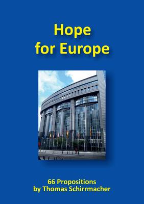 Hope for Europe: 66 Propositions - Schirrmacher, Thomas