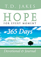 Hope for Every Moment Devotional and Journal: 365 Days to Healing, Blessings, and Freedom