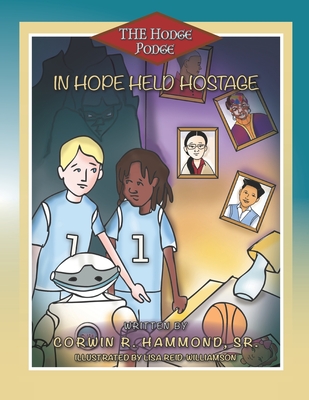 Hope Held Hostage: The Hodge-Podge featuring Jamal & Chaz - Hammond, Corwin R, Sr.