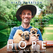 Hope - How Street Dogs Taught Me the Meaning of Life: Featuring Rodney, Mcmuffin and King Whacker