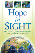 Hope in Sight: One Doctor's Quest to Restore Eyesight and Dignity to the World's Poor