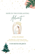 Hope in the Everlasting: Advent - 25 Devotional Readings for a Christmas Season of Countercultural Joy and Deep Hope.