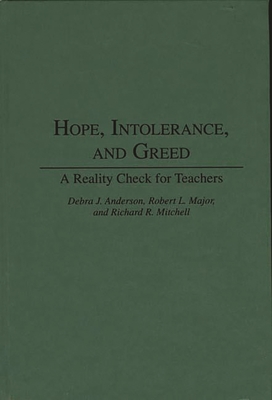Hope, Intolerance, and Greed: A Reality Check for Teachers - Anderson, Debra J, and Major, Robert, and Mitchell, Richard
