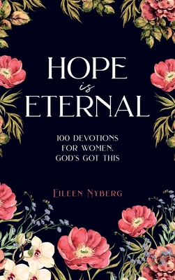 Hope is Eternal: 100 Devotions for Women. God's Got This. - Nyberg, Eileen