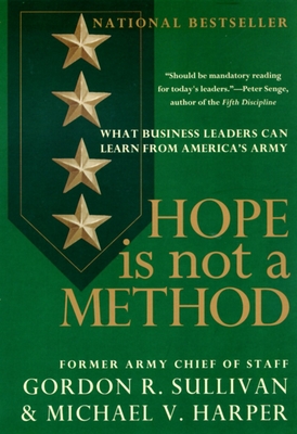 Hope Is Not a Method: What Business Leaders Can Learn from America's Army - Sullivan, Gordon R, and Harper, Michael V (Contributions by)