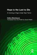 Hope is the Last to Die: A Coming of Age Under Nazi Terror