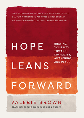 Hope Leans Forward: Braving Your Way Toward Simplicity, Awakening, and Peace - Brown, Valerie