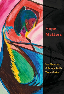 Hope Matters - Maracle, Lee, and Bobb, Columpa, and Carter, Tania