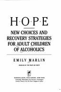 Hope: New Choices and Recovery Strategies for Adult Children of Alcoholics
