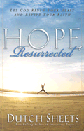 Hope Resurrected: Let God Renew Your Heart and Rejuvenate Your Faith