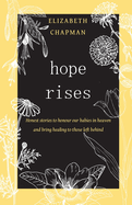 Hope Rises: Honest Stories to Honour Our Babies in Heaven and Bring Healing to Those Left Behind