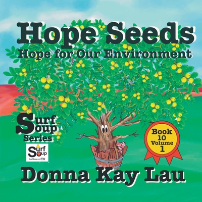 Hope Seeds: Hope for Our Environment Book 10 Volume 1 - Lau, Donna Kay (Editor)