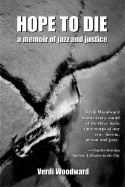 Hope to Die: A Memoir of Jazz and Justice