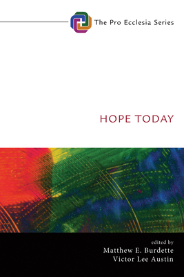 Hope Today - Burdette, Matthew E (Editor), and Austin, Victor Lee (Editor)
