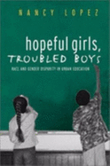 Hopeful Girls, Troubled Boys: Race and Gender Disparity in Urban Education