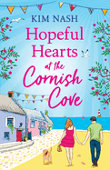 Hopeful Hearts at the Cornish Cove: The feel-good, romantic read from Kim Nash