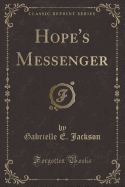 Hope's Messenger (Classic Reprint)