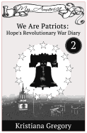 Hope's Revolutionary War Diary #2: We Are Patriots