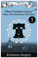 Hope's Revolutionary War Diary #3: When Freedom Comes