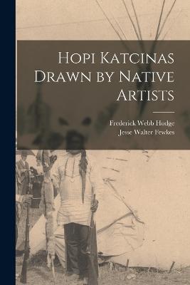 Hopi Katcinas Drawn by Native Artists - Fewkes, Jesse Walter, and Hodge, Frederick Webb