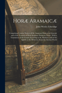 Hor Aramaic: Comprising Concise Notices of the Aramean Dialects in General, and of the Versions of Holy Scripture Extant in Them: With a Translation of the Gospel According to St. Matthew, and of the Epistle to the Hebrews, From the Ancient Peschi