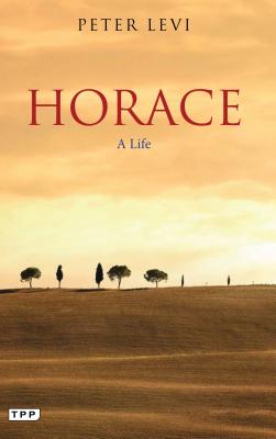 Horace: A Life - Levi, Peter