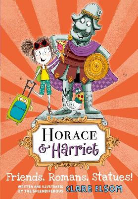 Horace and Harriet: Friends, Romans, Statues! - Elsom, Clare