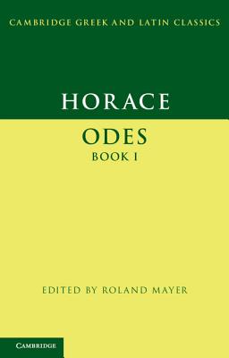 Horace: Odes Book I - Horace, and Mayer, Roland (Editor)