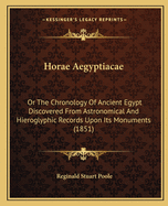 Horae Aegyptiacae: Or The Chronology Of Ancient Egypt Discovered From Astronomical And Hieroglyphic Records Upon Its Monuments (1851)