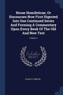 Horae Homileticae, Or Discourses Now First Digested Into One Continued Series And Forming A Commentary Upon Every Book Of The Old And New Test; Volume 4