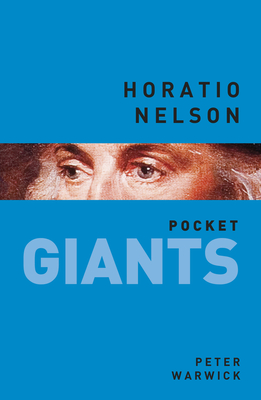 Horatio Nelson: pocket GIANTS - Warwick, Peter