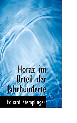 Horaz Im Urteil Der Jahrhunderte - Stemplinger, Eduard