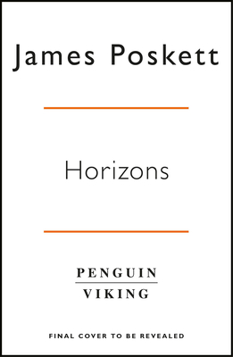 Horizons: A Global History of Science - Poskett, James