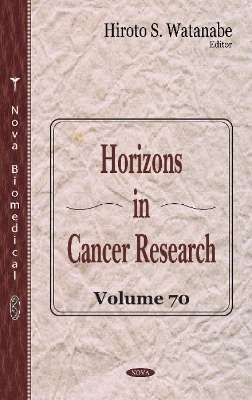 Horizons in Cancer Research: Volume 70 - Watanabe, Hiroto S. (Editor)