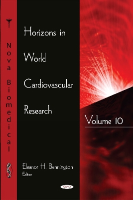 Horizons in World Cardiovascular Research: Volume 10 - Bennington, Eleanor H (Editor)