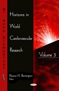 Horizons in World Cardiovascular Research: Volume 3