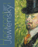 Horizont Jawlensky: Alexey Jawlensky Im Spiegel Seiner Knstlerischen Begegnungen 1900-1914