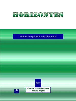 Horizontes: Manual de Ejercicios y de Laboratorio - Gilman, Graciela Ascarrunz, and Argote, Rosabel